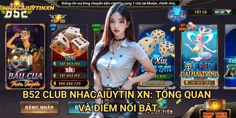 B52 Club Nhacaiuytin xn: Tổng quan và điểm nổi bật