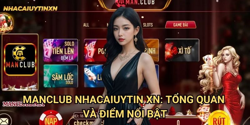 Manclub Nhacaiuytin xn - Đánh Giá Chi Tiết Sòng Bài Đầu Tư Hấp Dẫn 1 Manclub Nhacaiuytin xn: Tổng quan và điểm nổi bật