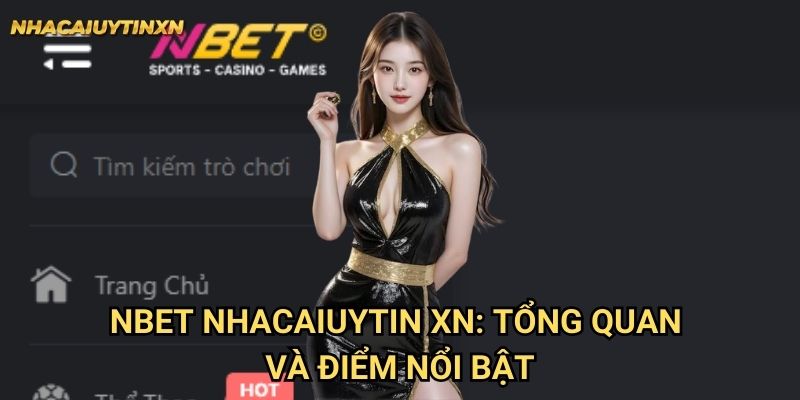Nbet Nhacaiuytin xn: Tổng quan và điểm nổi bật