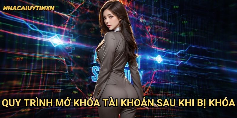 Quy trình mở khóa tài khoản sau khi bị khóa