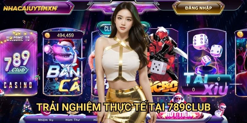 Trải nghiệm thực tế tại 789club