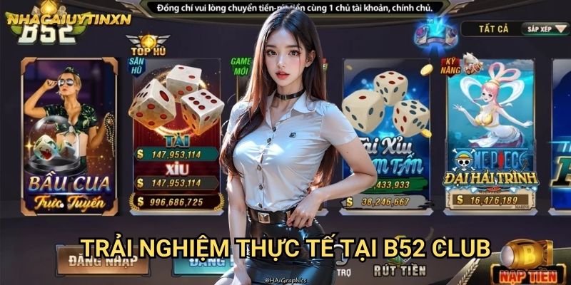 Trải nghiệm thực tế tại B52 Club