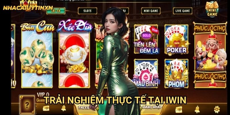 Trải nghiệm thực tế tại Iwin